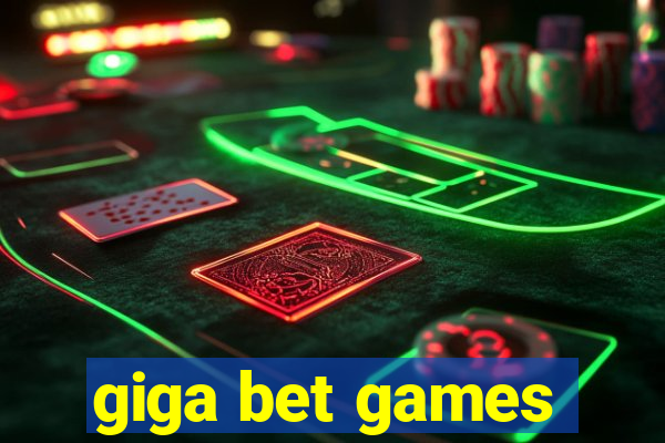 giga bet games